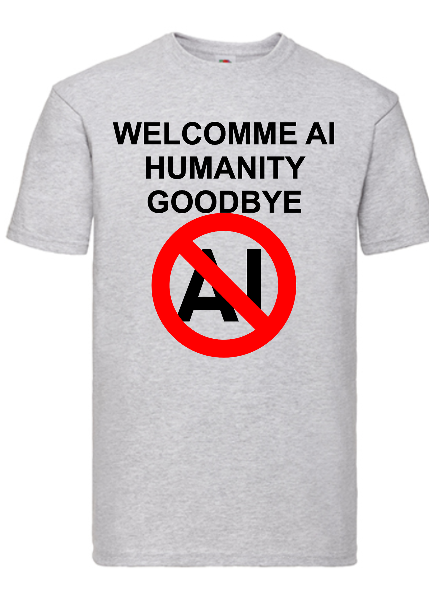 T-shirt Welcome AI, goodbye humanity. Havy cotton. 100% bomuld. Unisex. Aske gråt.