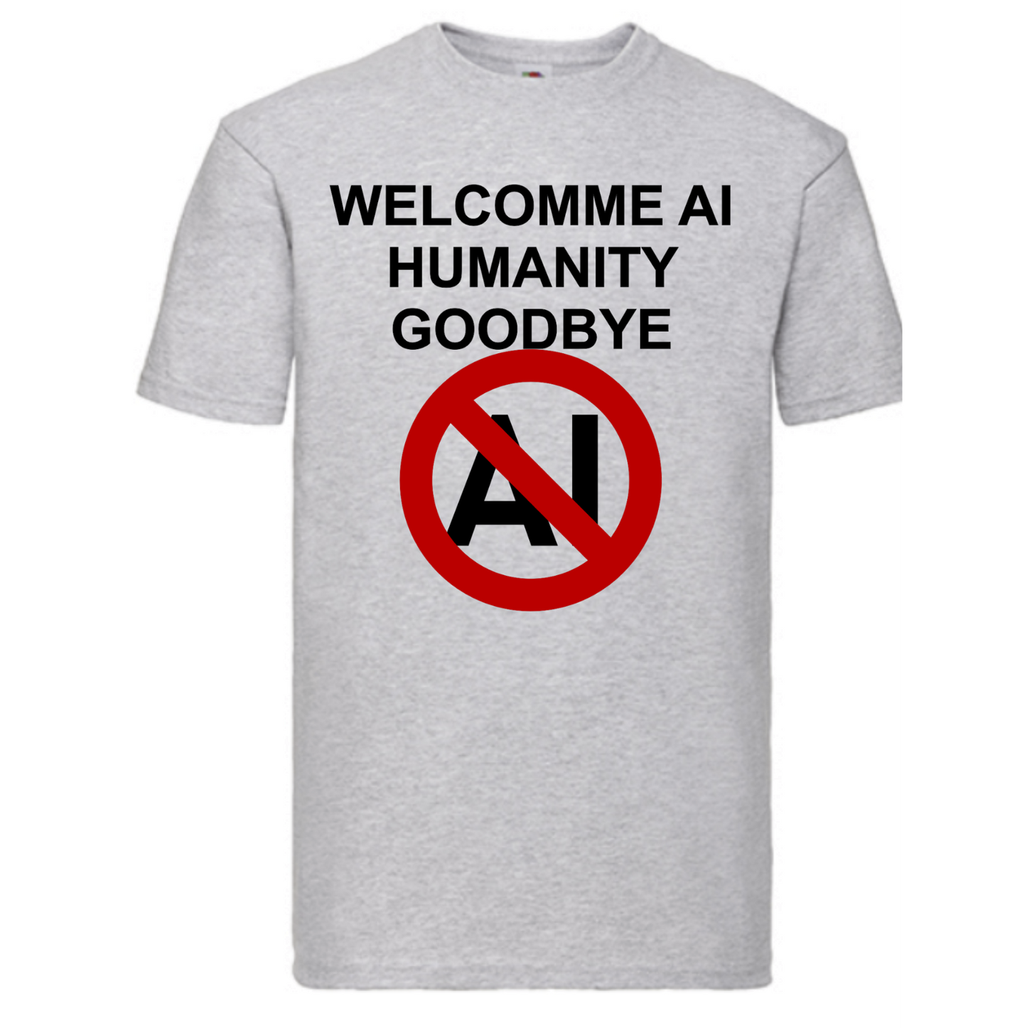 T-shirt Welcome AI, goodbye humanity. Havy cotton. 100% bomuld. Unisex. Aske gråt.