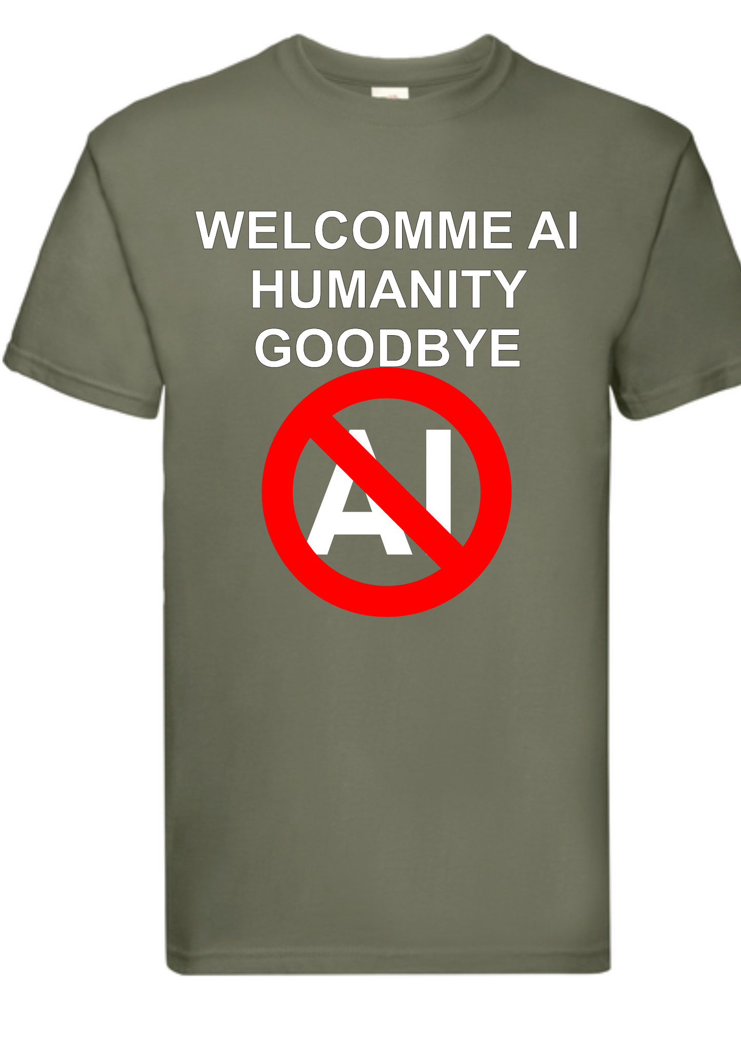 T-shirt Welcome AI, goodbye humanity. Havy cotton. 100% bomuld. Unisex. Olive.