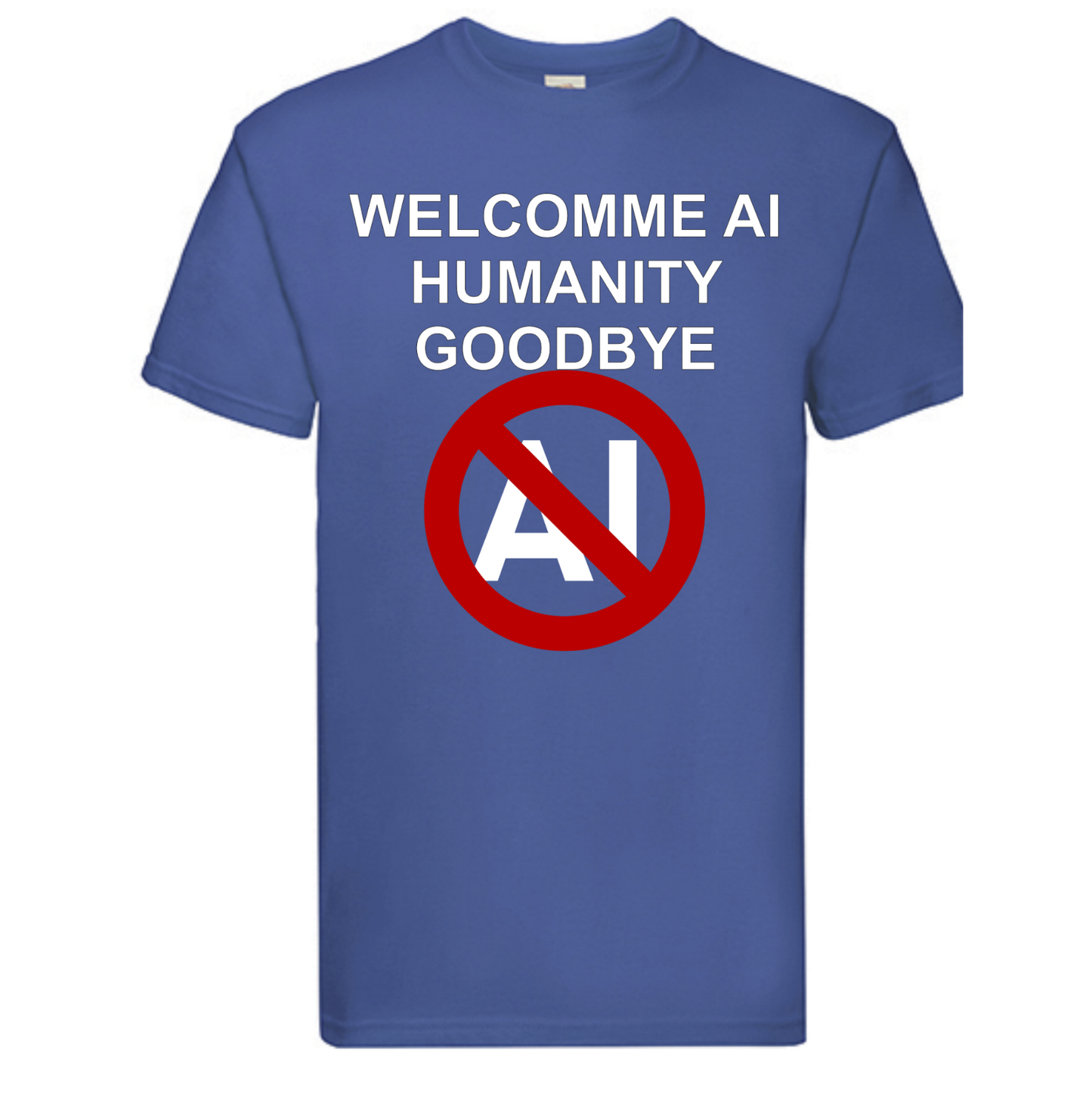 T-shirt Welcome AI, goodbye humanity. Havy cotton. 100% bomuld. Unisex. Royal blue.