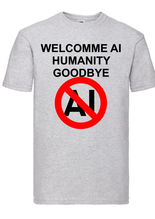 T-shirt Welcome AI, goodbye humanity. Havy cotton. 100% bomuld. Unisex. Aske gråt.