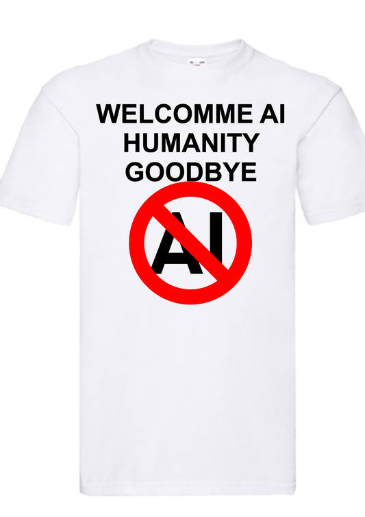 T-shirt Welcome AI, goodbye humanity. Havy cotton. 100% bomuld. Unisex. Hvid.