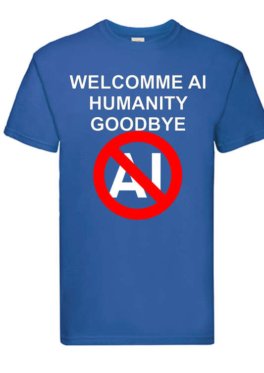 T-shirt Welcome AI, goodbye humanity. Havy cotton. 100% bomuld. Unisex. Royal blue.