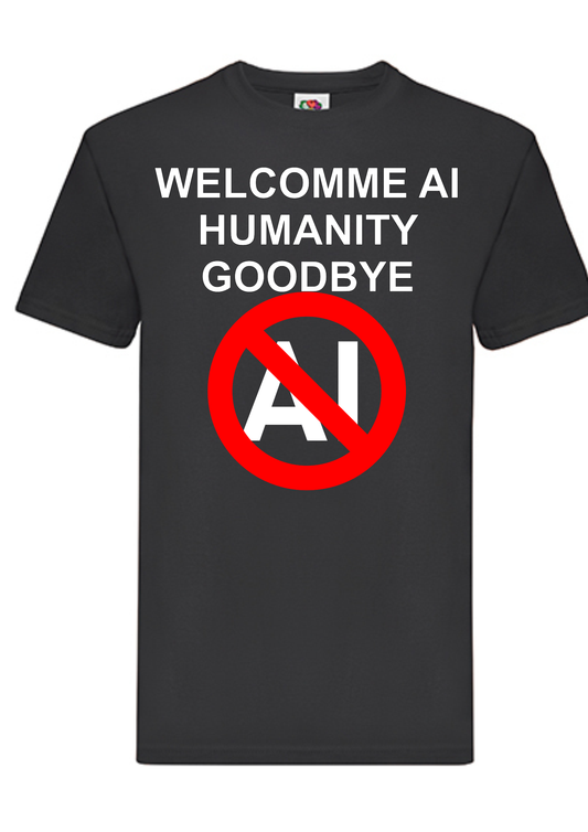 T-shirt Welcome AI, goodbye humanity. Havy cotton. 100% bomuld. Unisex. Sort.