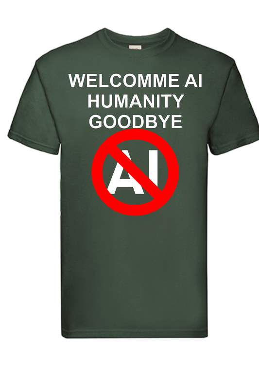 T-shirt Welcome AI, goodbye humanity. Havy cotton. 100% bomuld. Unisex. Grøn.